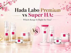 Hada Labo Premium vs Super HA: Which Range Is Right for You?